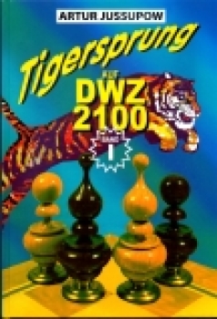 Jussupow, Tigersprung auf DWZ 2100 - Band I