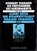 Siegbert Tarrasch Die Verteidigung des Damengambits - und -Albert Heyde Der Schachwettkampf Tarrasch-Tschigorin 1893