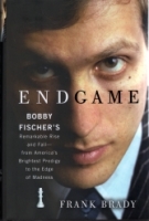 Brady, Endgame - Bobby Fischer's Rise and Fall