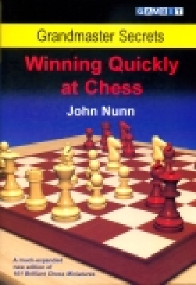 Nunn, Grandmaster secrets - Winning Quickly at Chess
