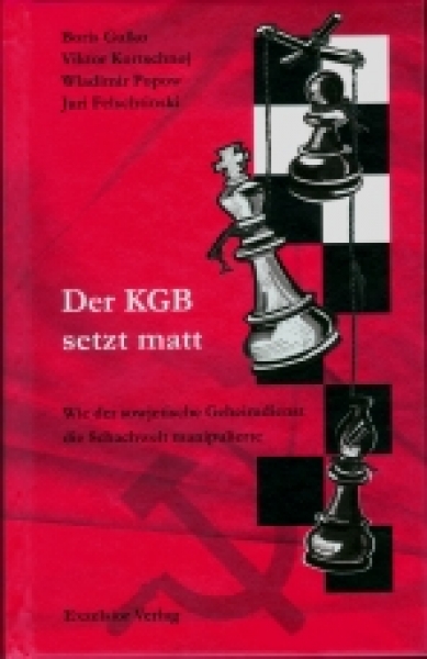 Gulko/Kortschnoj/Popow/Felschtinski, Der KGB setzt matt