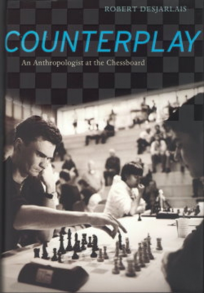 Desjarlais, Counterplay - An Anthropologist at the Chessboard
