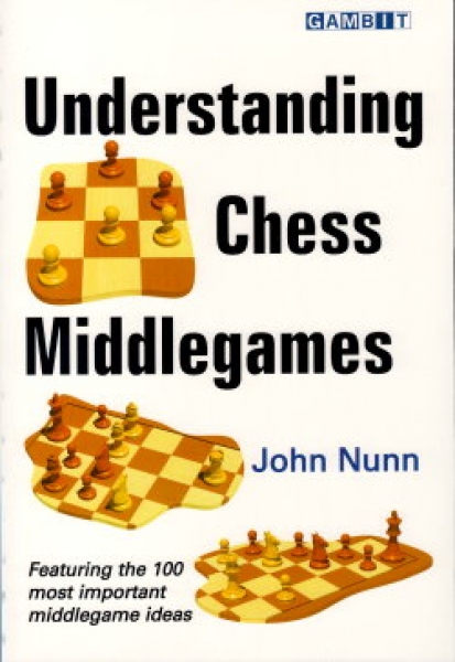 Nunn, Understanding Chess Middlegames