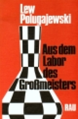Polugajewski, Aus dem Labor des Großmeisters Band 1