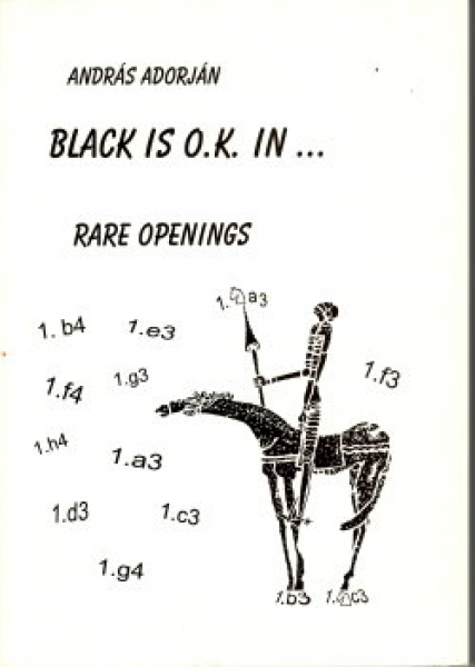 Adorjan, Black is o.k. in ... Rare Openings
