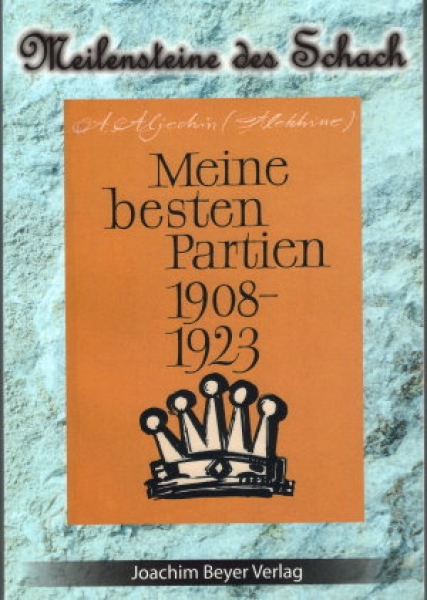 Aljechin, Meine besten Partien 1908 - 1923
