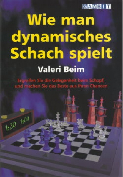 Beim, Wie man dynamisches Schach spielt