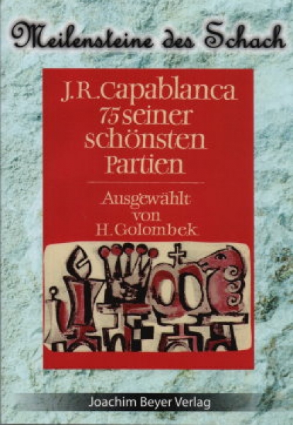 Golombek, J.R.Capablanca 75 seiner schönsten Partien