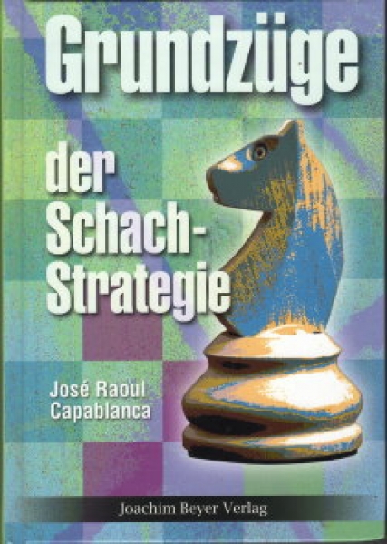 Capablanca, Grundzüge der Schachstrategie