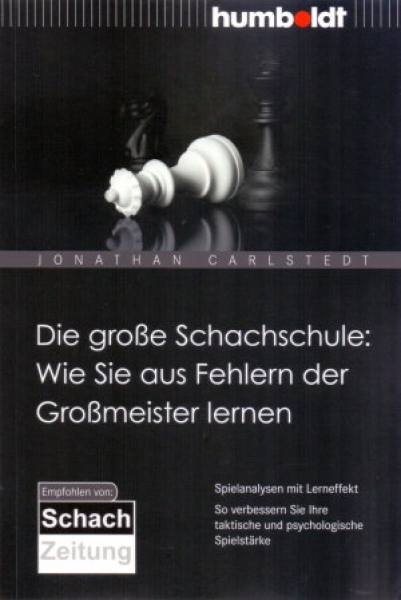 Carlstedt, Die große Schachschule: Wie Sie aus Fehlern der Großmeister lernen