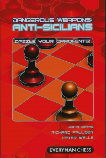 Emms/Palliser/Wells, Dangeorus Weapons: Anti-Sicilians
