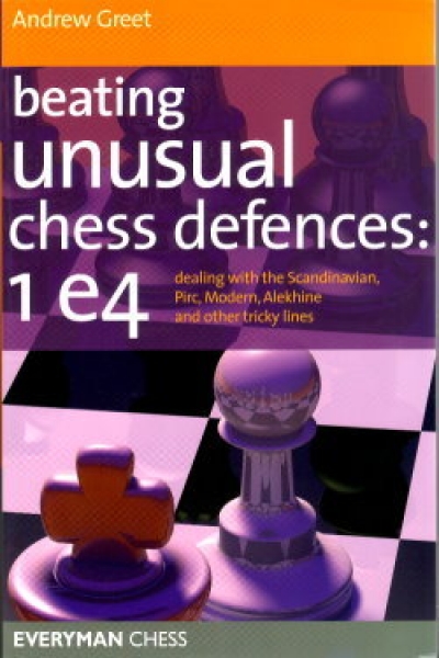 Greet, beating unusual chess defences: 1.e4