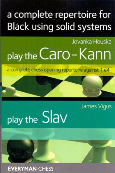 a complete repertoire for Black using solid systems: Houska, Play the Caro-Kann - Vigus, Play the Slav