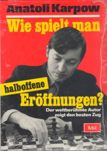 Karpow, Wie spielt man halboffene Eröffnungen?