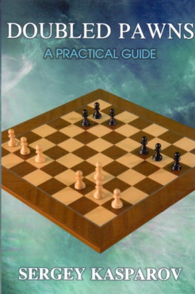 Kasparov, Doubled Pawns - A Practical Guide