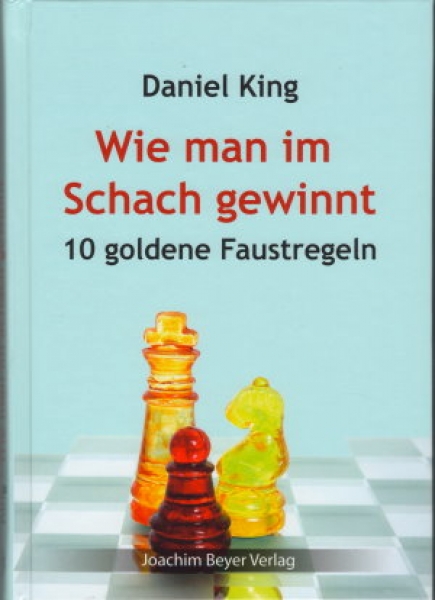 King, Wie man im Schach gewinnt - 10 goldene Schachregeln