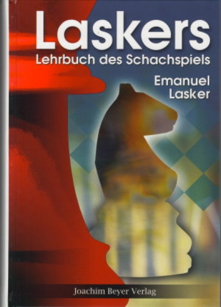 Laskers Lehrbuch des Schachspiels