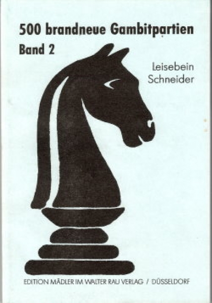 Leisebein/Schneider, 500 brandneue Gambitpartien Teil 2