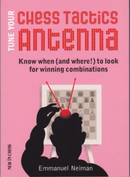 Neimann, Tune Your Chess Tactics Antenna