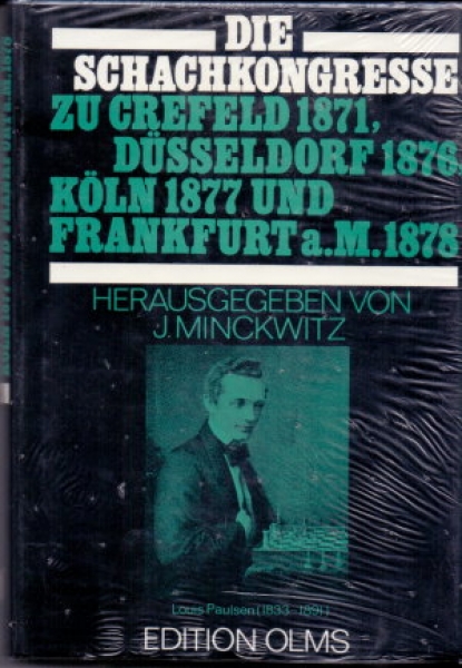Die Schachkongresse zu Crefeld 1871, Düsseldorf 1876, Köln 1877 und Frankfurt a.M. 1878