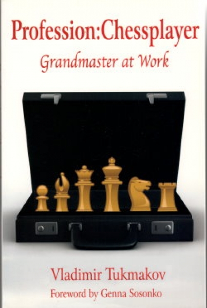Tukmakov, Profession Chessplayer: Grandmaster at Work