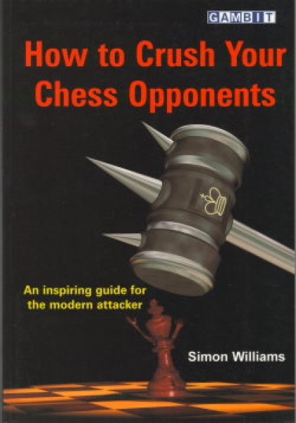 Williams, How to Crush Your Chess Opponents
